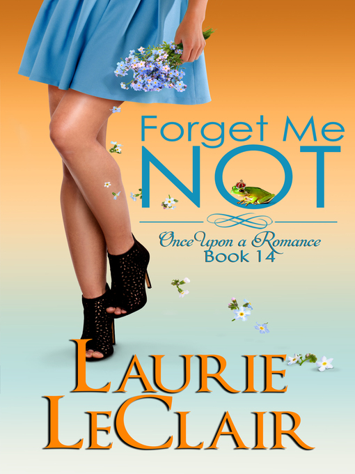 Title details for Forget Me Not (Once Upon a Romance, Book 14) by Laurie LeClair - Available